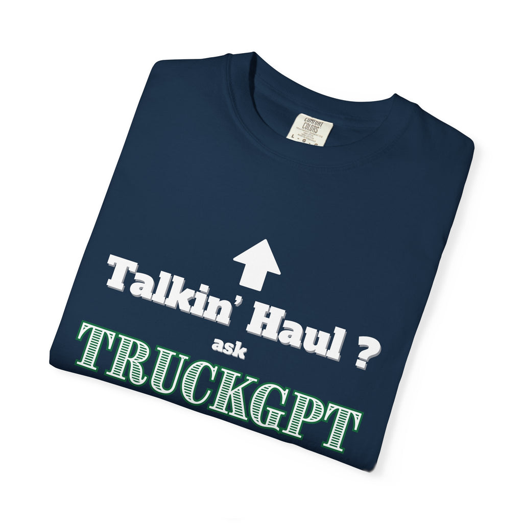 Casual Graphic Tee for Truck Enthusiasts, Perfect for Road Trips, Gifts, and Everyday Wear - Talkin' Haul?